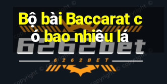 Bộ bài Baccarat có bao nhiêu lá