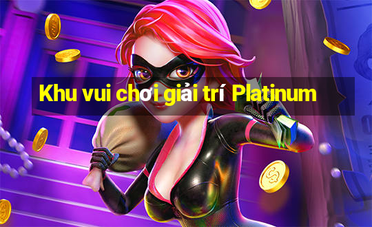 Khu vui chơi giải trí Platinum