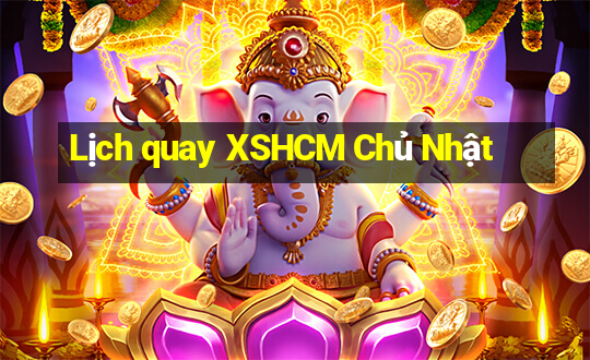 Lịch quay XSHCM Chủ Nhật