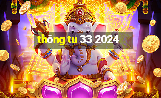 thông tu 33 2024