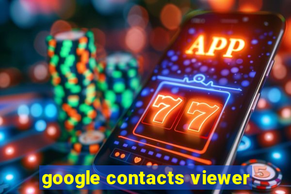 google contacts viewer