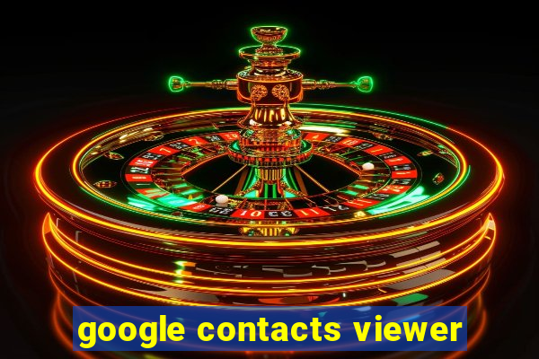 google contacts viewer