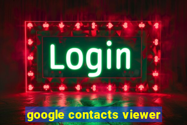 google contacts viewer