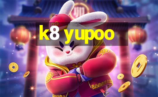 k8 yupoo