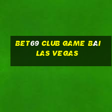 Bet69 Club Game Bài Las Vegas