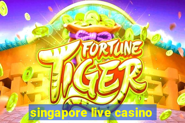 singapore live casino