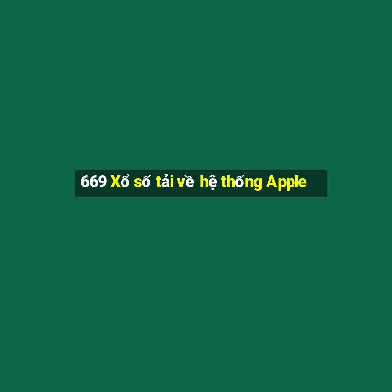 669 Xổ số tải về hệ thống Apple