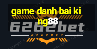 game danh bai king88