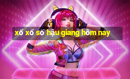 xổ xổ số hậu giang hôm nay