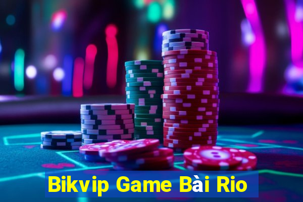 Bikvip Game Bài Rio