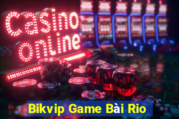 Bikvip Game Bài Rio