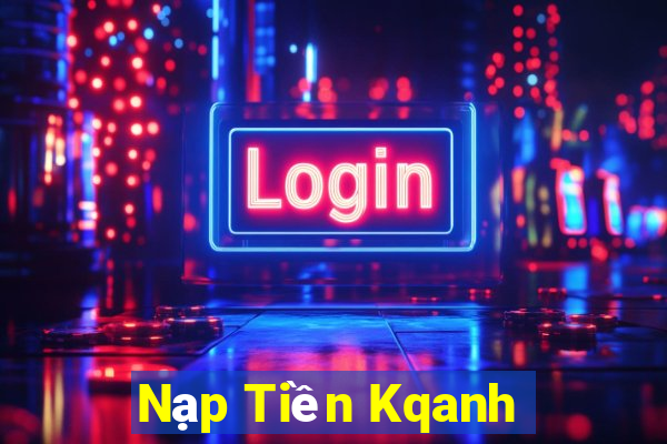 Nạp Tiền Kqanh