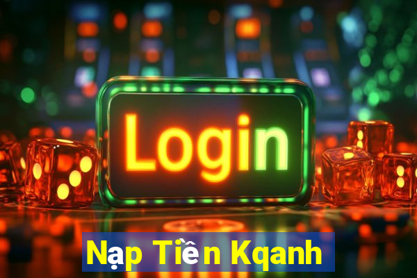 Nạp Tiền Kqanh