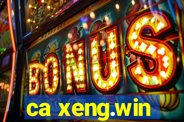 ca xeng.win