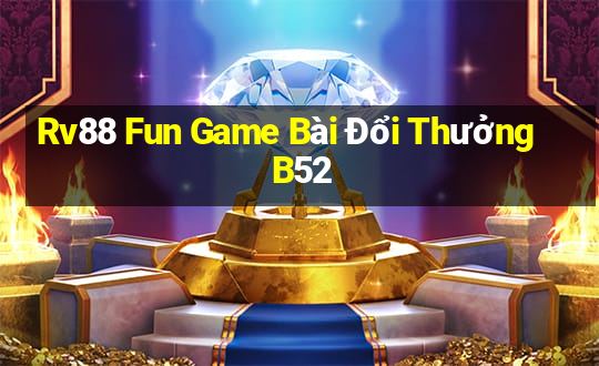 Rv88 Fun Game Bài Đổi Thưởng B52