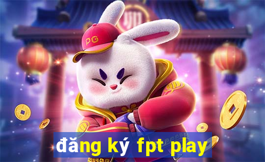 đăng ký fpt play