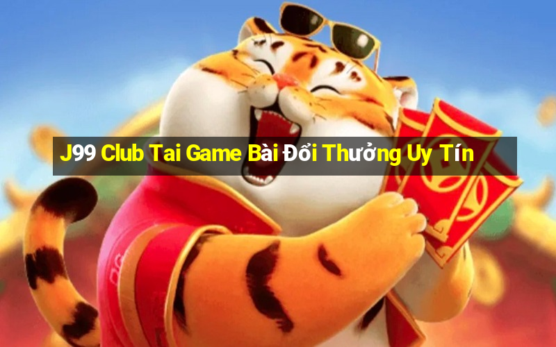 J99 Club Tai Game Bài Đổi Thưởng Uy Tín