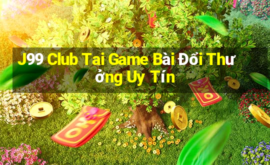 J99 Club Tai Game Bài Đổi Thưởng Uy Tín