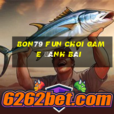 Bon79 Fun Choi Game Đánh Bài