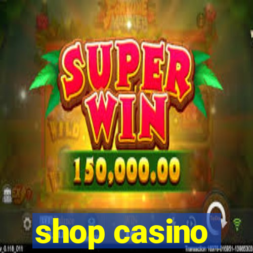 shop casino