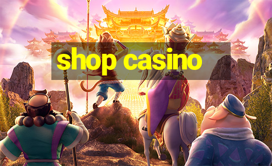 shop casino