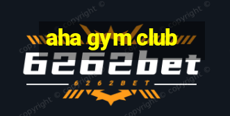 aha gym club