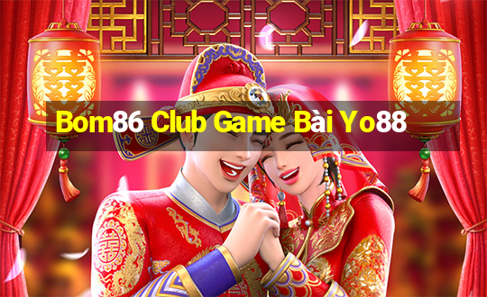 Bom86 Club Game Bài Yo88