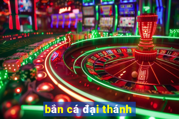 bắn cá đại thánh