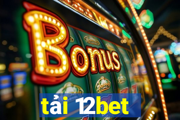 tải 12bet