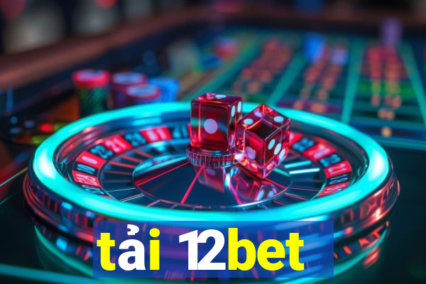 tải 12bet