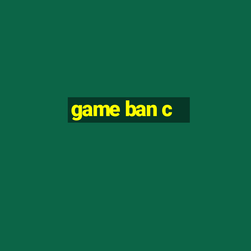 game ban c