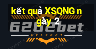 kết quả XSQNG ngày 2