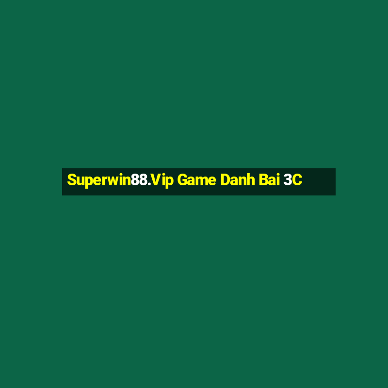 Superwin88.Vip Game Danh Bai 3C