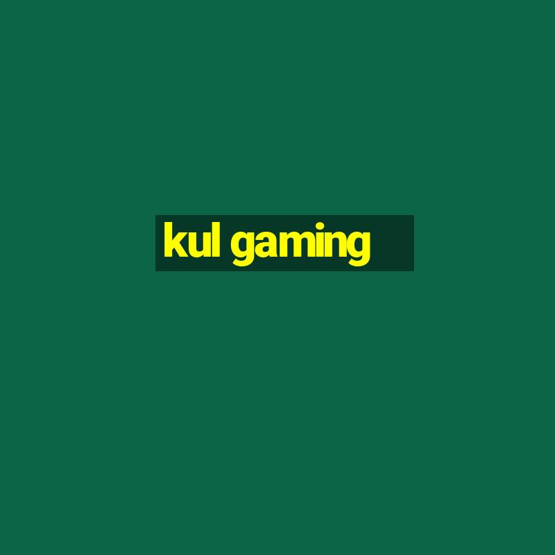 kul gaming