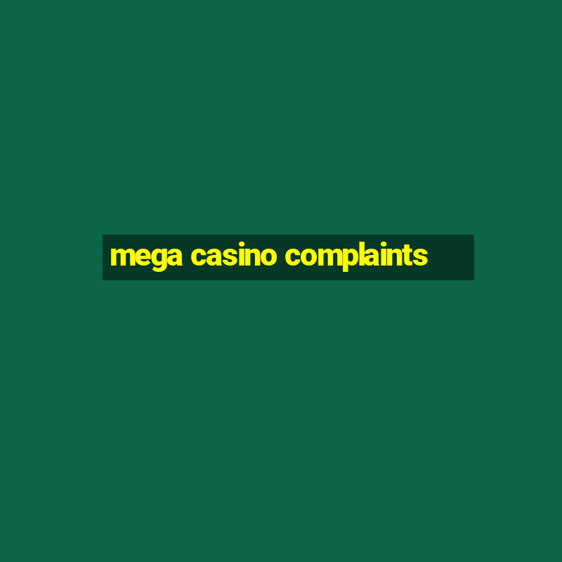 mega casino complaints