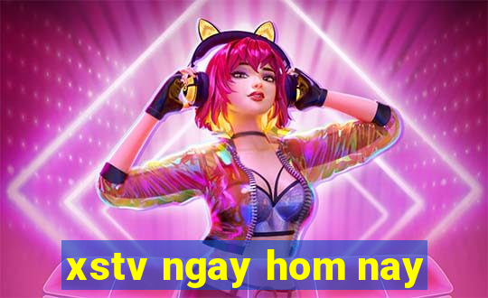 xstv ngay hom nay