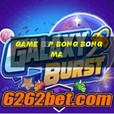 game đập bong bóng ma