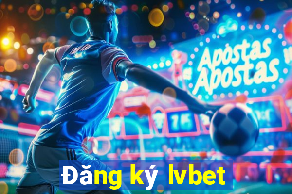 Đăng ký lvbet