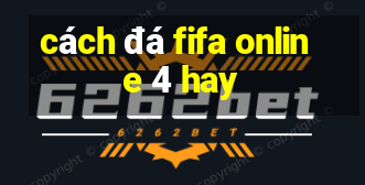 cách đá fifa online 4 hay