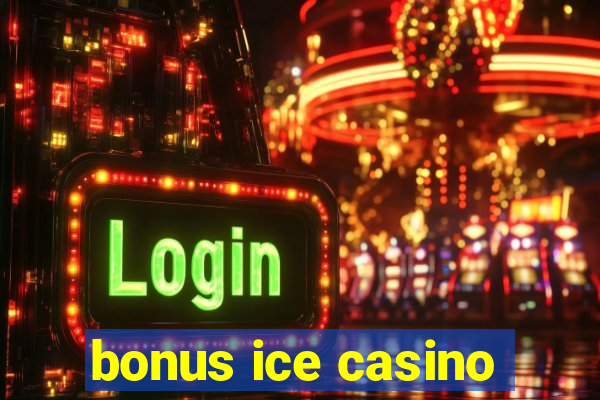 bonus ice casino