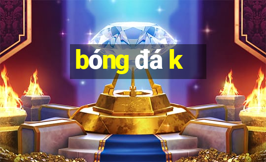 bóng đá k