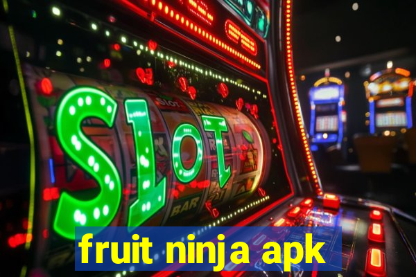 fruit ninja apk