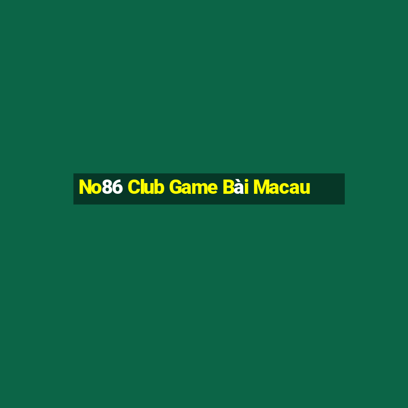 No86 Club Game Bài Macau