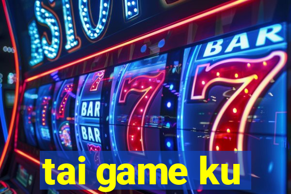 tai game ku