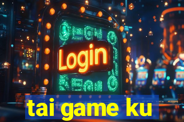 tai game ku