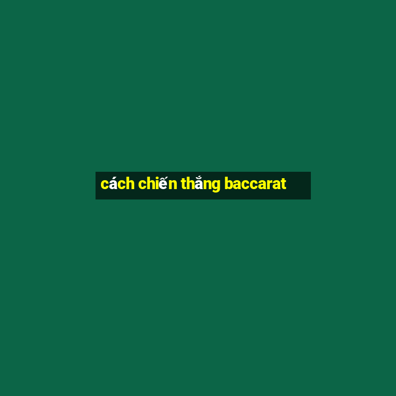 cách chiến thắng baccarat