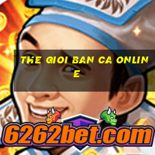 the gioi ban ca online