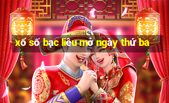 xổ số bạc liêu mở ngày thứ ba