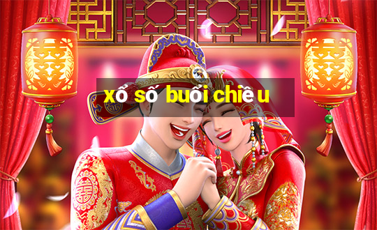 xổ số buổi chiều