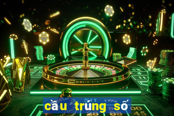 cầu trúng số độc đắc